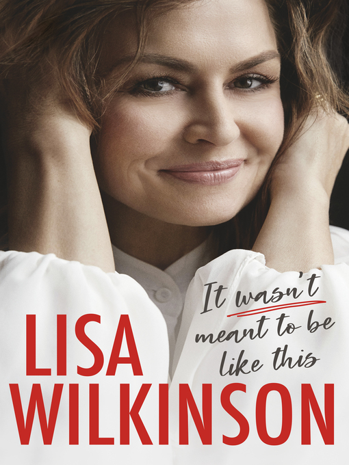 Title details for It Wasn't Meant to Be Like This by Lisa Wilkinson - Available